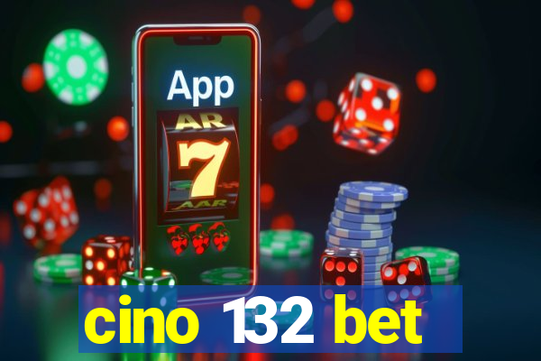 cino 132 bet